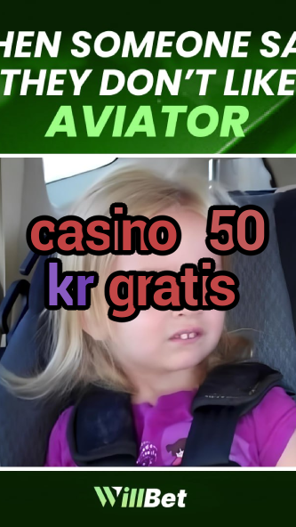 casino 50 kr gratis-azartmaniacasino.igamblingorder.com